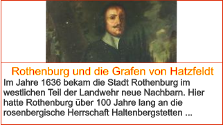 Rothenburg und die Grafen von Hatzfeldt Im Jahre 1636 bekam die Stadt Rothenburg im westlichen Teil der Landwehr neue Nachbarn. Hier hatte Rothenburg über 100 Jahre lang an die rosenbergische Herrschaft Haltenbergstetten ...