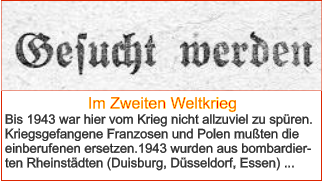 Im Zweiten Weltkrieg Bis 1943 war hier vom Krieg nicht allzuviel zu spüren. Kriegsgefangene Franzosen und Polen mußten die einberufenen ersetzen.1943 wurden aus bombardier-ten Rheinstädten (Duisburg, Düsseldorf, Essen) ...